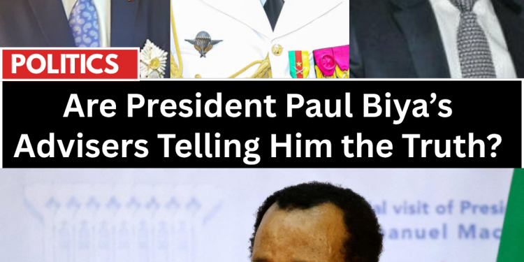 Are President Paul Biya’s Advisers Telling Him the Truth?