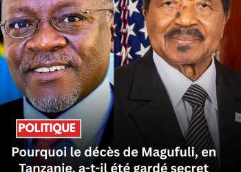 Pourquoi le décès de Magufuli, en Tanzanie, a-t-il été gardé secret pendant deux semaines ? Quelles leçons pour le Cameroun ?