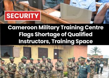Cameroon Military Training Centre Flags Shortage of Qualified Instructors, Training Space