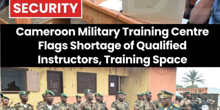 Cameroon Military Training Centre Flags Shortage of Qualified Instructors, Training Space